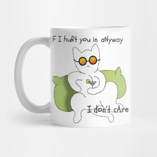 If i hurt you in anyway i don't care Mug